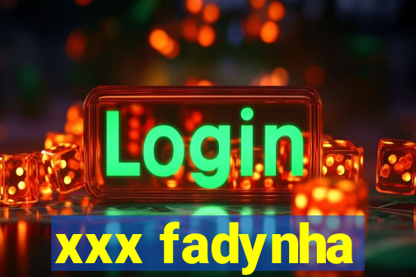 xxx fadynha